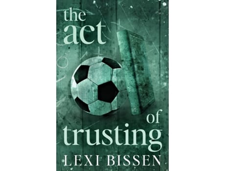 Livro The Act of Trusting - Special Edition de Lexi Bissen (Inglês)
