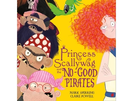 Livro Princess Scallywag And The No-Good Pirates de Mark Sperring