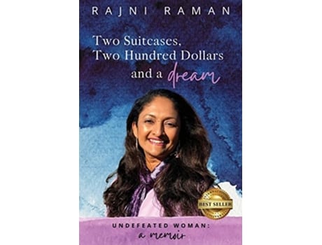 Livro Undefeated Woman Two Suitcases, Two Hundred Dollars And A Dream De Rajni Raman (inglês)