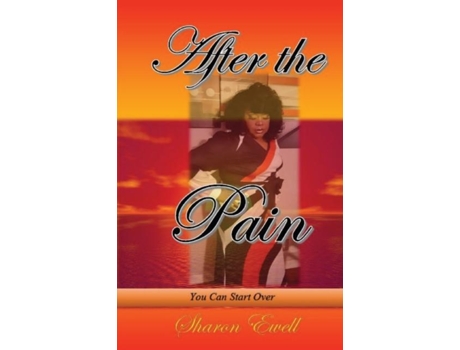 Livro After The Pain You Can Start Over De Sharon Ewell (inglês)