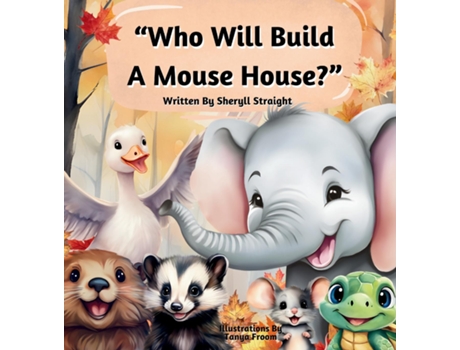 Livro Who Will Build A Mouse House? de Sheryll Straight (Inglês)