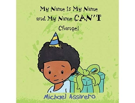 Livro My Name is My Name and My Name Cant Change de Michael Assivero (Inglês)