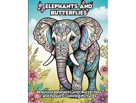 Livro Elephants and Butterflies Beautiful Elephants with Butterflies and Flowers Coloring Pictures de LIBROTEKA (Inglês)