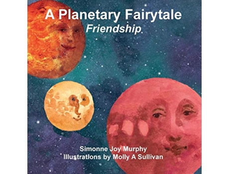 Livro A Planetary Fairytale Friendship de Simonne Joy Murphy (Inglês)