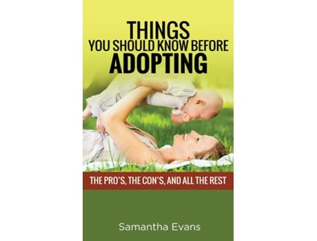 Livro Things You Should Know Before Adopting The Pros, The Cons, And All The Rest De Samantha Evans (inglês)
