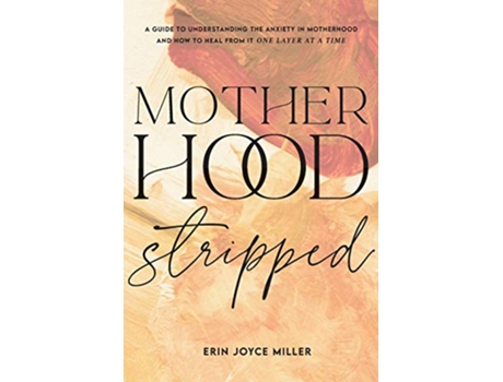Livro Motherhood Stripped de Erin Joyce Miller (Inglês)
