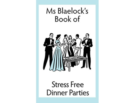 Livro Stress Free Dinner Parties De Alexandria Blaelock (inglês - Capa Dura)