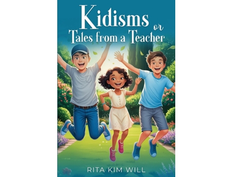 Livro Kidisms or Tales From a Teacher de Rita Kim Will (Inglês)