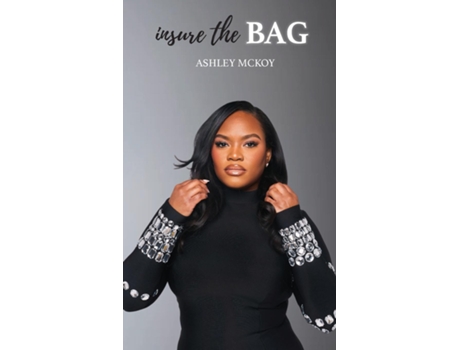 Livro Insure The Bag Not All Bags Are Created Equal de Ashley McKoy (Inglês)