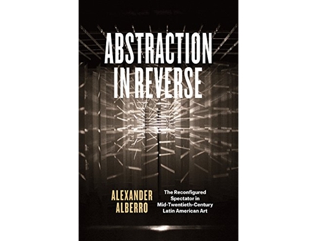 Livro Abstraction in Reverse de Alexander Alberro (Inglês - Capa Dura)