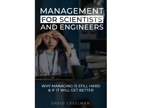 Livro Management For Scientists And Engineers Why Managing Is Still Hard If It Will Get Better De Creelman, David Et Al. (inglês)
