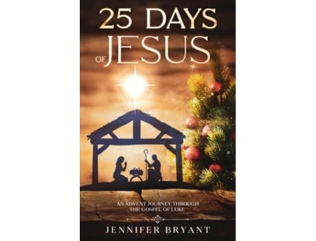 Livro 25 Days of Jesus An Advent Journey through the Gospel of Luke de Jennifer Bryant (Inglês)
