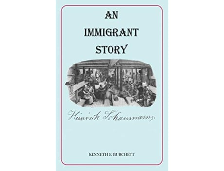 Livro An Immigrant Story de Kenneth E Burchett (Inglês)