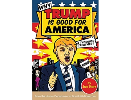 Livro Why Trump Is Good For America De Joe Kerr (inglês)