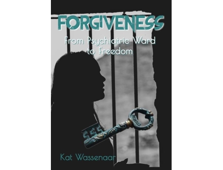 Livro Forgiveness From Psychiatric Ward To Freedom De Kat Wassenaar (inglês)