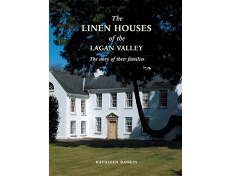 Livro Linen Houses Of The Lagan Valley De Kathleen Rankin (inglês)