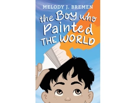Livro The Boy Who Painted the World de Melody J Bremen (Inglês)
