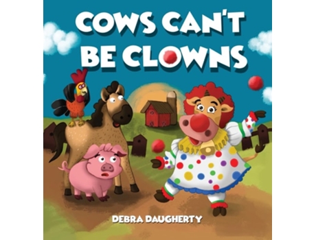 Livro Cows Cant Be Clowns de Debra Daugherty (Inglês - Capa Dura)