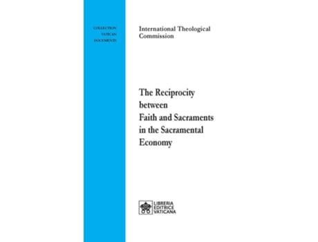 Livro The Reciprocity Between Faith And Sacraments In The Sacramental Economy De International Theological Commission (inglês)
