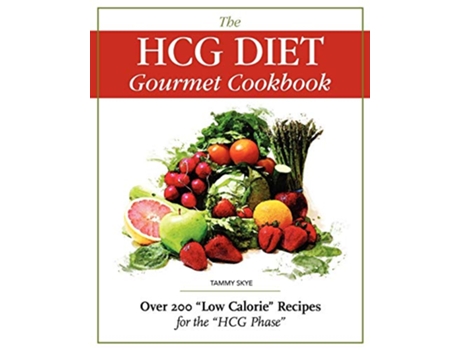 Livro The HCG Diet Gourmet Cookbook Over 200 Low Calorie Recipes for the HCG Phase de Tammy Skye (Inglês)