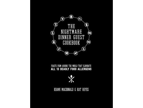 Livro The Nightmare Dinner Guest Cookbook Feasts From Around The World That Eliminate All 13 Deadly Allergens De Kat Reyes (inglês)