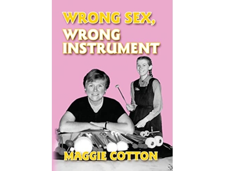 Livro Wrong Sex Wrong Instrument de Maggie Cotton (Inglês)