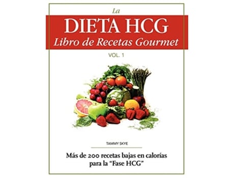 Livro La Dieta HCG Libro de Recetas Gourmet Mas de 200 recetas bajas en calorias para la Fase HCG Spanish Edition de Tammy Skye (Espanhol)