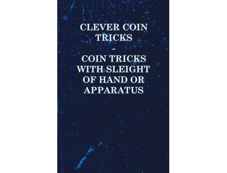Livro Clever Coin Tricks Coin Tricks with Sleight of Hand or Apparatus de Anon (Inglês)
