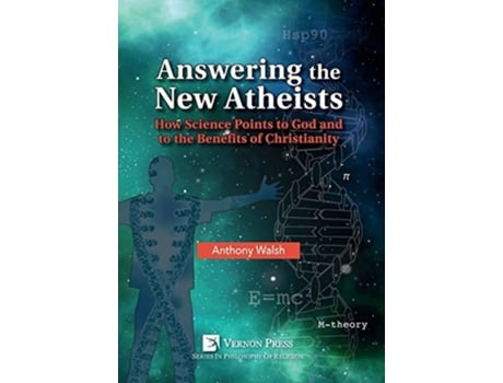 Livro Answering The New Atheists How Science Points To God And To The Benefits Of Christianity De Anthony Walsh (inglês - Capa Dura)