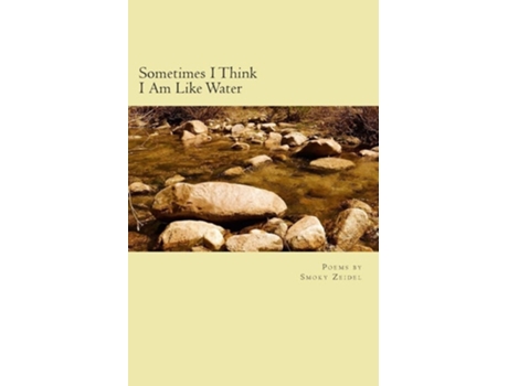 Livro Sometimes I Think I Am Like Water De Smoky Zeidel (inglês)