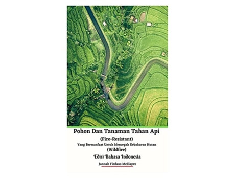 Livro Pohon Dan Tanaman Tahan Api Yang Bermanfaat Untuk Mencegah Kebakaran Hutan Edisi Bahasa Indonesia De Jannah Firdaus Mediapro (indonésio)