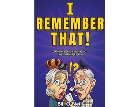 Livro I Remember That! Captivating Stories, Interesting Facts And Fun Trivia For Seniors De Bill O'neill (inglês)