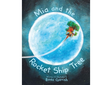 Livro Mia and the Rocket Ship Tree de Boaz Gavish (Inglês)