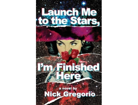Livro Launch Me to the Stars, Im Finished Here de Nick Gregorio (Inglês)