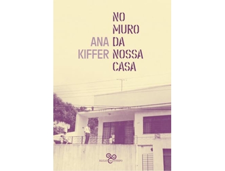Livro No Muro Da Nossa Casa de ANA KIFFER (Português)