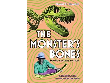 Livro Monsters Bones The Discovery of T. Rex and How It Shook Our World de David K Randall (Inglês - Capa Dura)