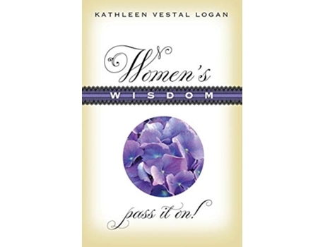Livro Womens Wisdom Pass It On de Kathleen Vestal Logan (Inglês)