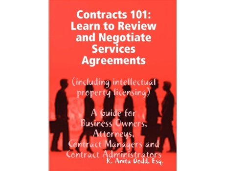 Livro Contracts 101: Learn to Review and Negotiate Services Agreements (including intellectual property licensing) Esq. K. Anita Dodd (Inglês)