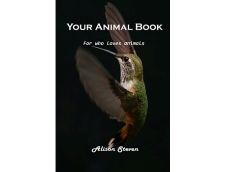 Livro Your Animal Book For Who Loves Animals De Alison Steven (inglês)