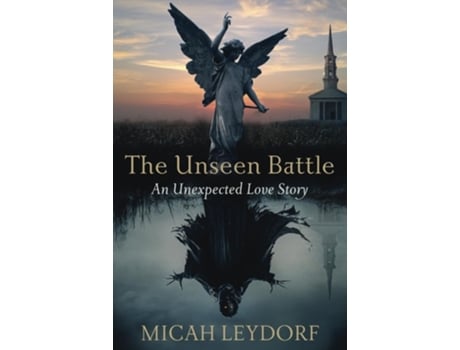 Livro The Unseen Battle An Unexpected Love Story de Micah Leydorf (Inglês)