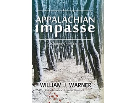 Livro Appalachian Impasse A Chilling Crime Thriller De William J Warner (inglês - Capa Dura)