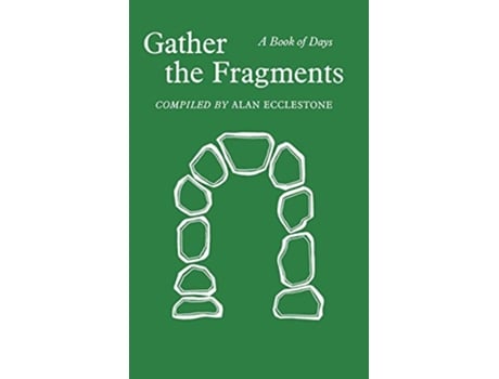 Livro Gather the Fragments A Book of Days de Alan Ecclestone (Inglês)