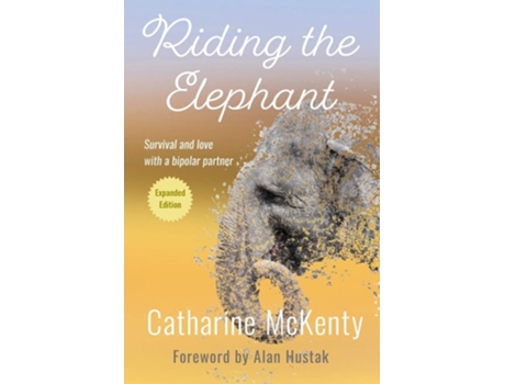 Livro Riding The Elephant Survival And Love With A Bipolar Partner De Catharine Mckenty (inglês)