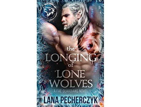 Livro The Longing of Lone Wolves Season of the Wolf Fae Guardians de Lana Pecherczyk (Inglês)