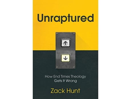 Livro Unraptured How End Times Theology Gets It Wrong de Zack Hunt (Inglês)