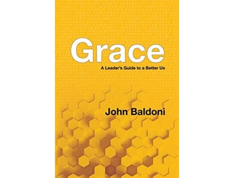 Livro Grace A Leaders Guide to a Better Us de John Baldoni (Inglês)
