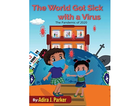 Livro The World Got Sick With a Virus de Adira J Parker (Inglês)