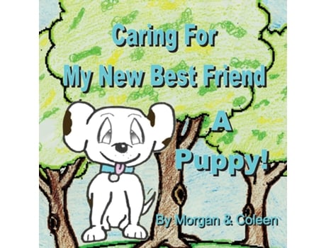 Livro Caring For My New Best Friend A Puppy! de Morgan Smith (Inglês)