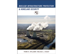 Livro Nuclear Infrastructure Protection and Homeland Security de Frank R Spellman e Melissa L Stoudt (Inglês)