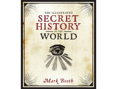 Livro the illustrated secret history of the world de mark booth (inglês)